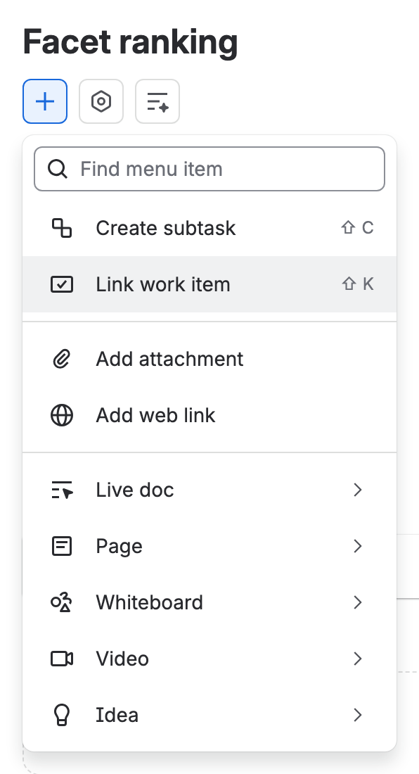 The work item Facet ranking, STOR-8, with the plus button under its title pressed: the menu lists Create subtask, Link work item (picked), Add attachment, Add web link, Live doc, Page, Whiteboard, Video and Idea.